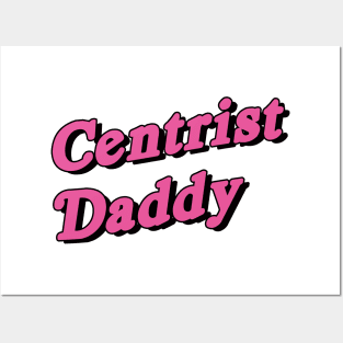 Centrist Daddy Posters and Art